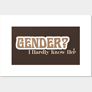 gender? I hardly know her. Posters and Art